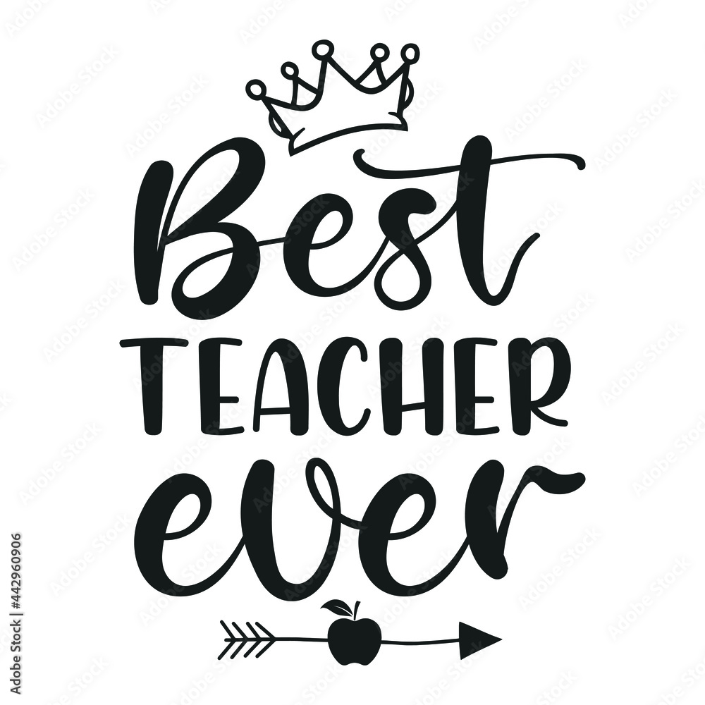 Best teacher ever - Teacher quotes t shirt, typographic, vector graphic or poster design. Best teacher ever - Teacher quotes t shirt, typographic, vector graphic or poster design.