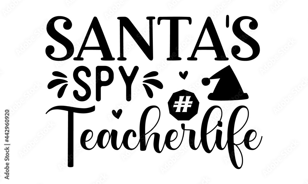 Santa's spy #teacherlife, Monochrome greeting card or invitation, Winter holiday poster template,  banners, textiles, gifts, shirts, mugs or other gifts, Isolated vector illustration