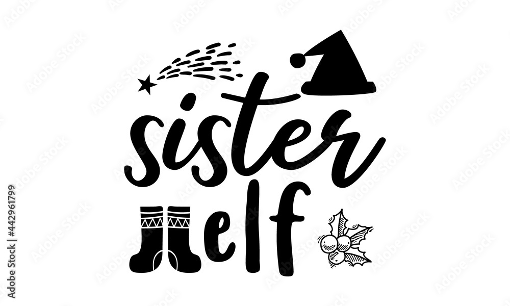 sister elf, Monochrome greeting card or invitation, Christmas quote, Good for scrap booking, posters, greeting cards, banners, textiles, vector lettering at green 