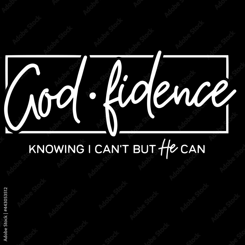god fidence knowing i can't but he can on black background inspirational quotes,lettering design