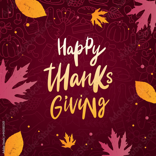 Hand lettering quote 'Happy Thanksgiving' decorated with autumn leaves and doodled background. Good for posters, prints, cards, invitations, signs, banners, etc. EPS 10