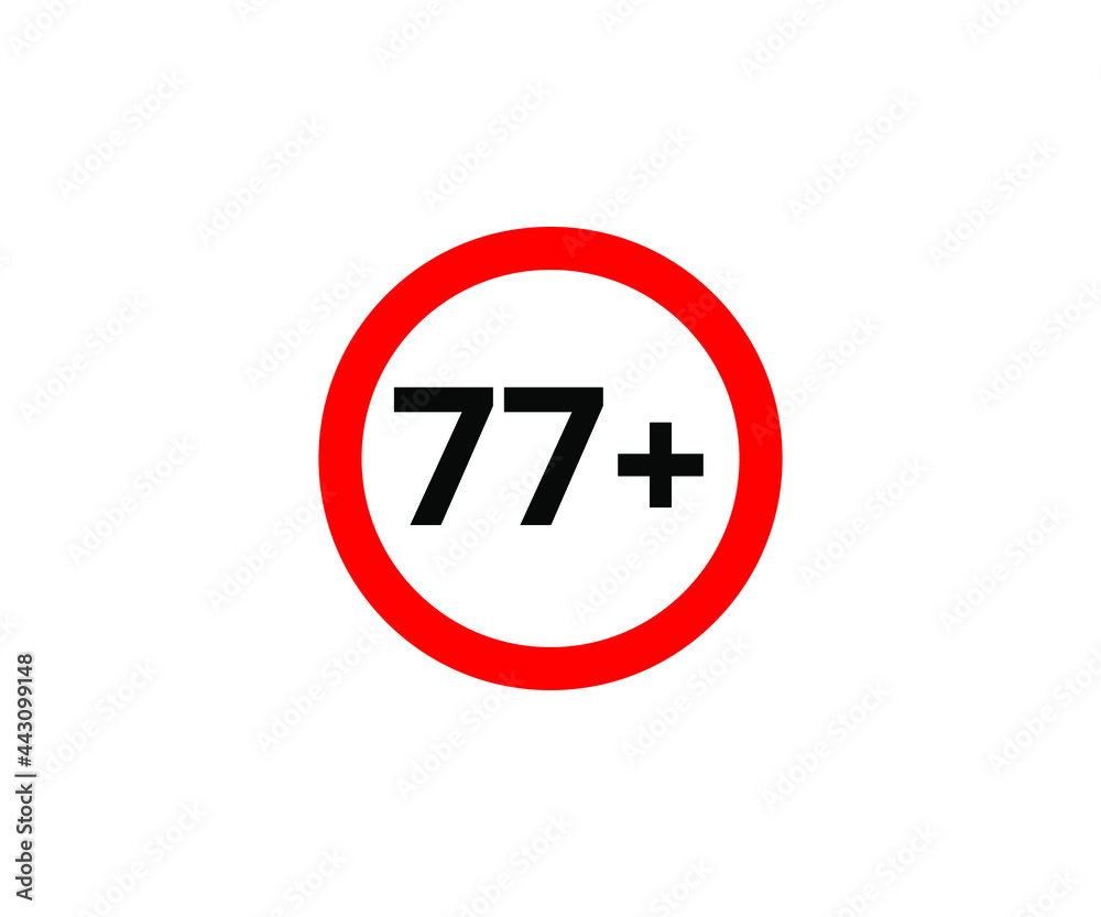77+ restriction flat sign isolated on white background. 77 plus Age limit symbols 77+ restriction flat sign isolated on white background. 77 plus Age limit symbols