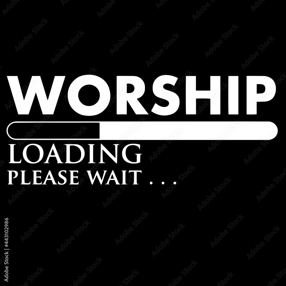worship loading please wait on black background inspirational quotes,lettering design