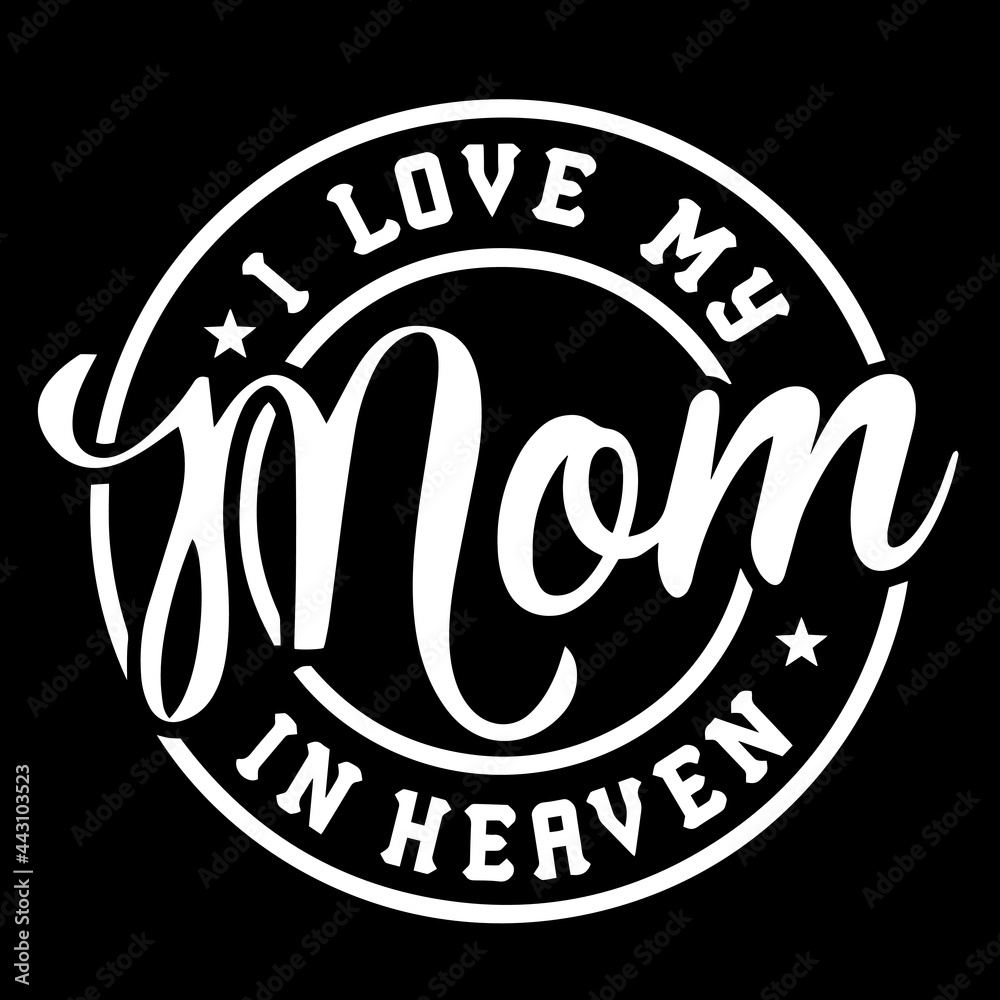 i love my mom in heaven on black background inspirational quotes,lettering design
