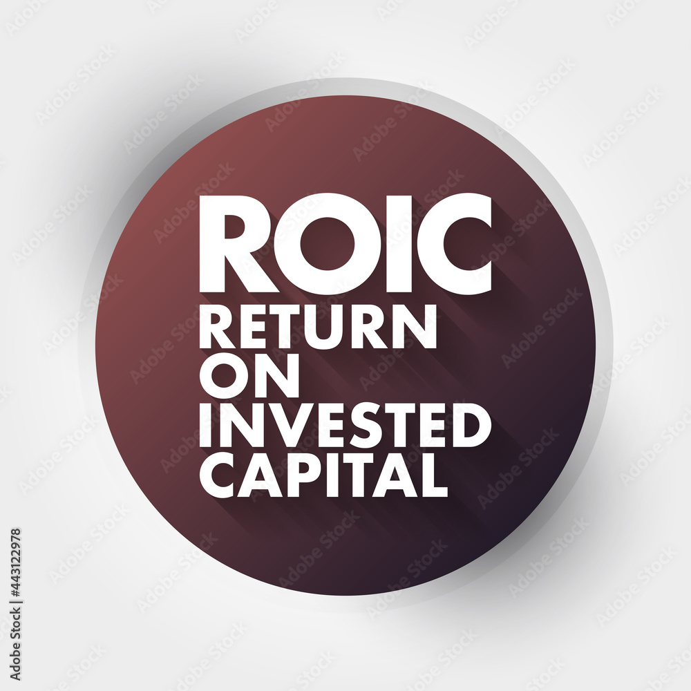 ROIC - Return on Invested Capital acronym, business concept background ROIC - Return on Invested Capital acronym, business concept background