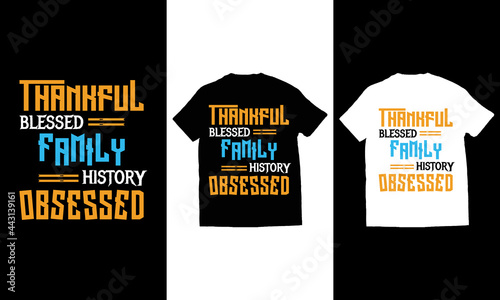 thankfully blessed family history obsessed typography t-shirt design vector
