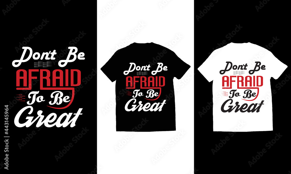 Don’t be afraid to be great typography t-shirt design vector.