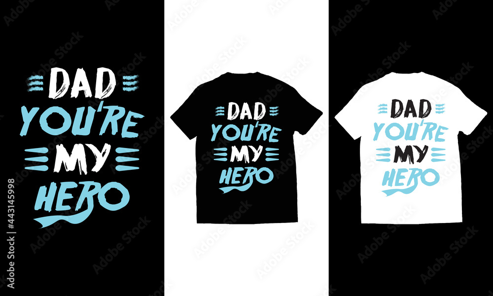 Dad you're my hero typography, father day t-shirt design vector.