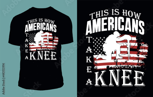 This is how americans Take a knee - patriotic t shirt design vector