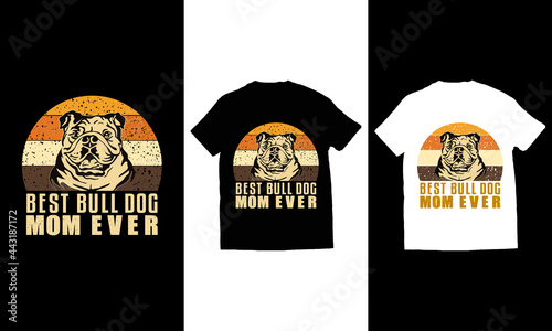 Best bull dog mom ever typography, vintage dog t-shirt design vector.