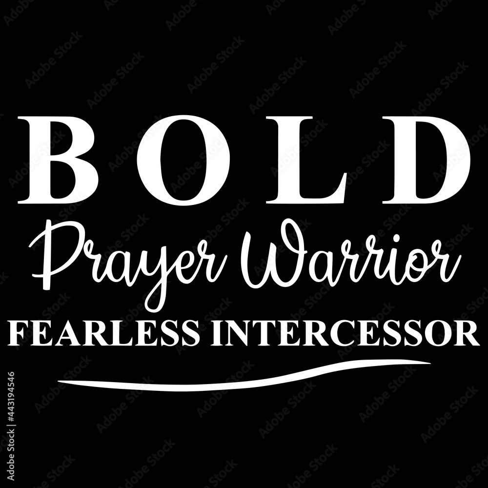 bold prayer warrior fearless intercessor on black background inspirational quotes,lettering design