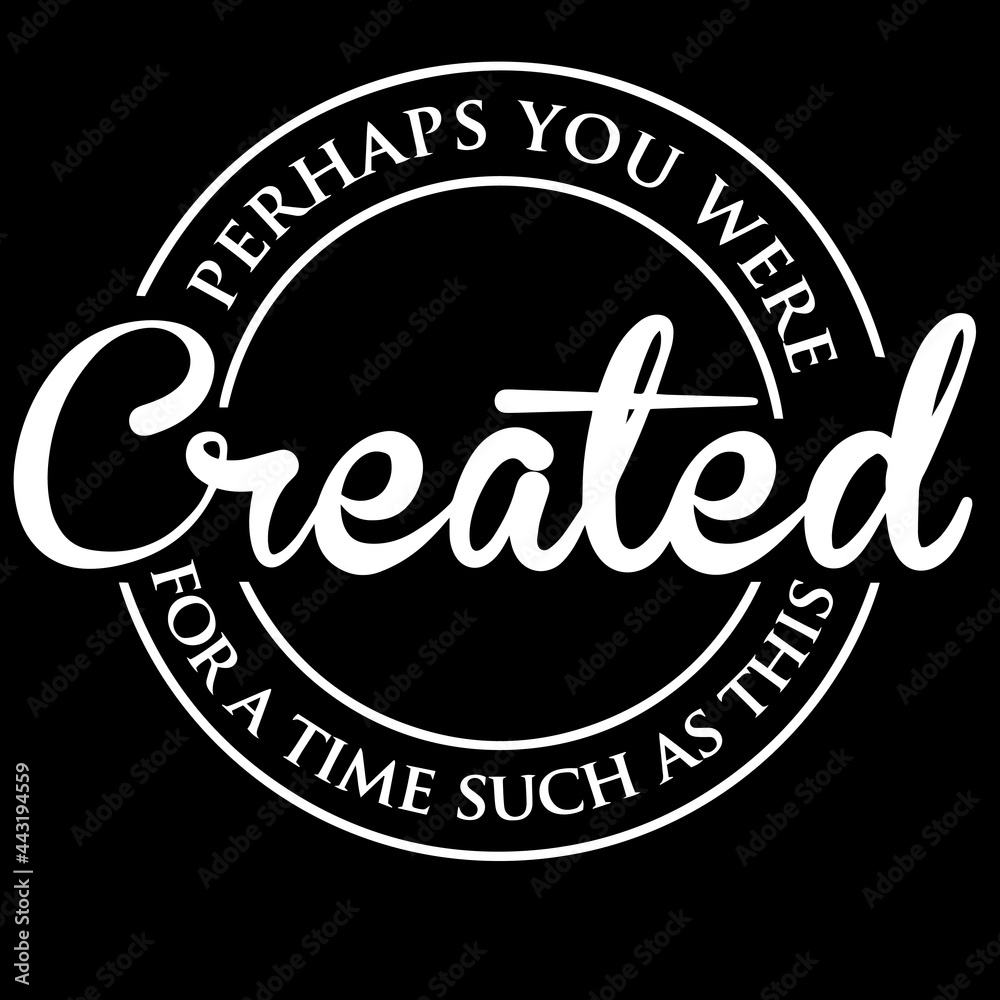 perhaps you were greated for a time such as this on black background inspirational quotes,lettering design