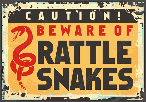Warning sign beware of rattlesnakes. Caution sign design. Dangerous snakes and animals vector poster on old rusty damaged metal background. 