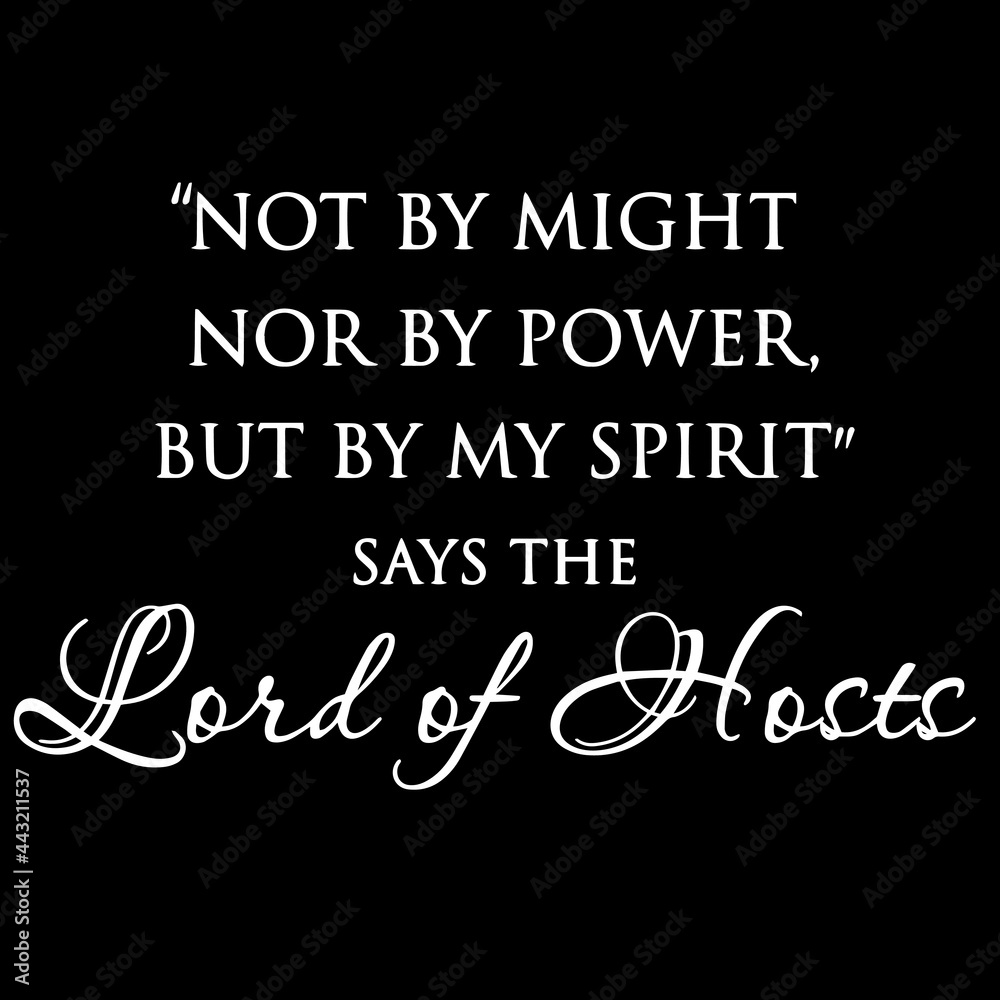 not by might nor by power but my spirit says the lord of hosts on black background inspirational quotes,lettering design