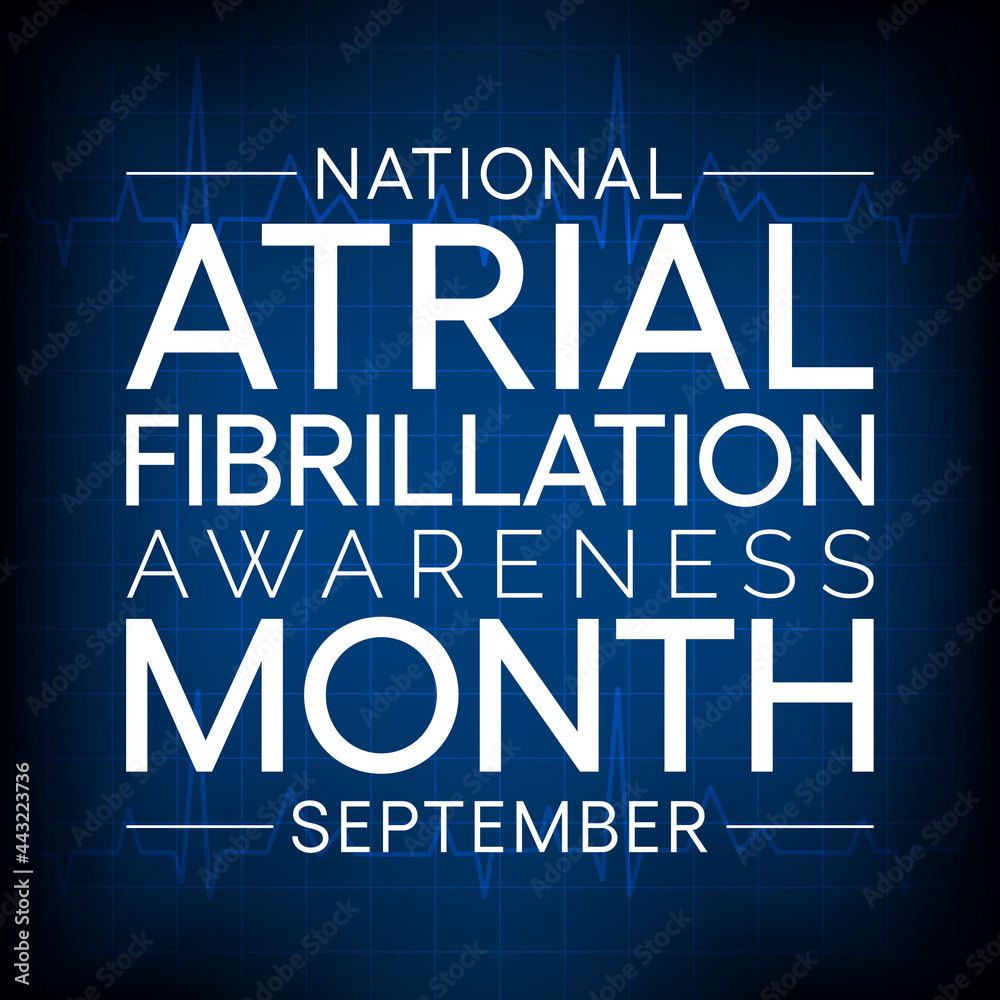 National Atrial Fibrillation (AFIB) Awareness Month is observed every year in September, it is a heart condition that causes an irregular and often abnormally fast heart rate. Vector illustration National Atrial Fibrillation (AFIB) Awareness Month is observed every year in September, it is a heart condition that causes an irregular and often abnormally fast heart rate. Vector illustration