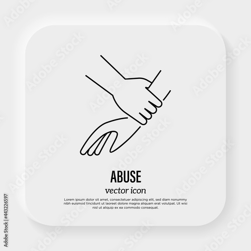 Victim of violence. Man hand grabs the woman by the wrist. Abuser. Aggressive behavior. Thin line icon. Vector illustration.