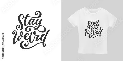 Stay weird funny hand drawn slogan t-shirt calligraphy design. Vector illustration. photo