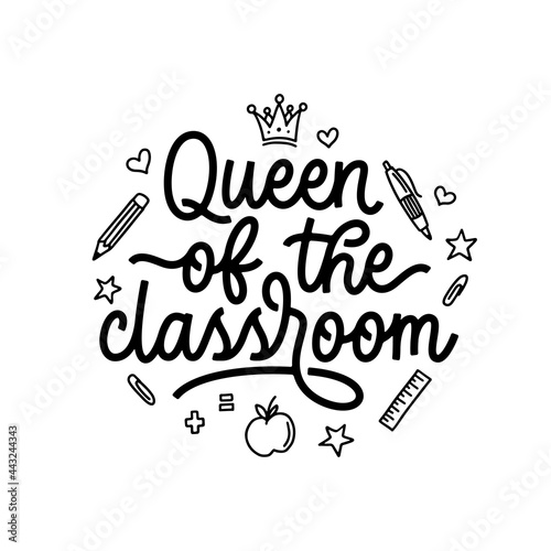 Queen of the classroom hand drawn calligraphy quote. School related typography for prints, posters, t-shirt and mug designs, stickers. Teacher gift lettering. Vector vintage illustration.