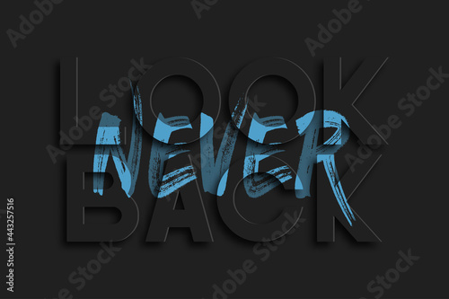 Never look back - slogan for t-shirt design. Typography graphics for tee shirt, poster and banner. Vector