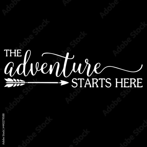 the adventure starts here on black background inspirational quotes lettering design