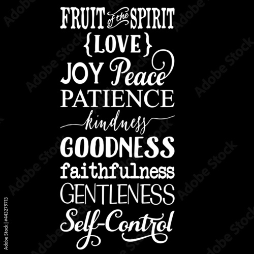 fruit of the spirit love joy peace patient kindness goodness faithfulness gentleness self control on black background inspirational quotes,lettering design