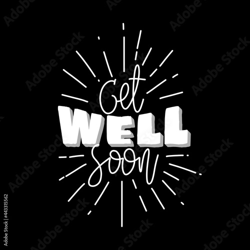 get well soon. hand drawn lettering poster. Motivational typography for prints. vector lettering