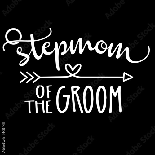 stepmom of the groom on black background inspirational quotes,lettering design