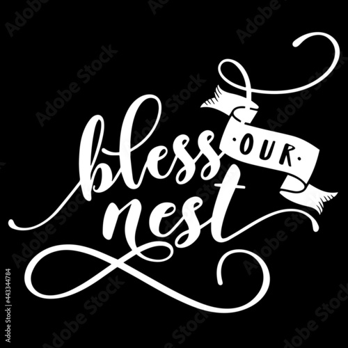 bless our nest on black background inspirational quotes,lettering design