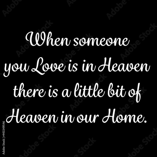 when someone you love is in heaven there is a little bit of heaven in our home on black background inspirational quotes,lettering design