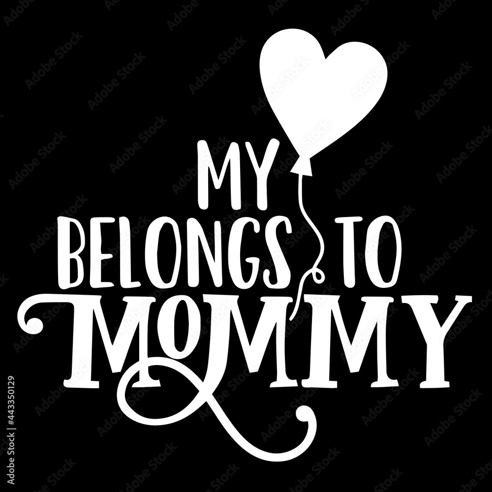 my heart belongs to mommy on black background inspirational quotes,lettering design