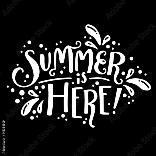 summer is here on black background inspirational quotes,lettering design
