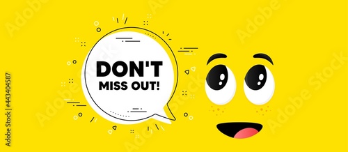 Dont miss out text. Cartoon face chat bubble background. Special offer price sign. Advertising discounts symbol. Miss out chat message. Character smile face background. Vector