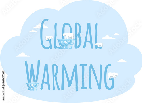 Placards and posters design of global warming and climate change. Inscription global warming on blue background. Polar bears stand on ice floes near letters of inscription. Melting glaciers concept