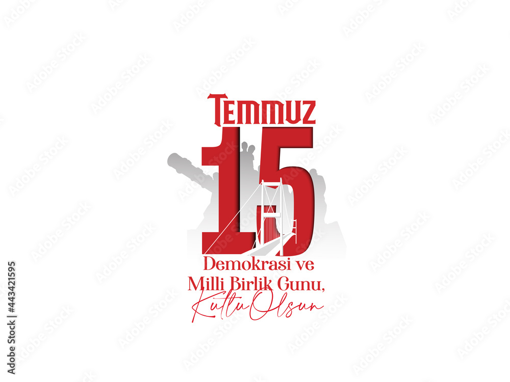 Obraz premium The Democracy and National Unity Day of Turkey, veterans and martyrs of 15 July