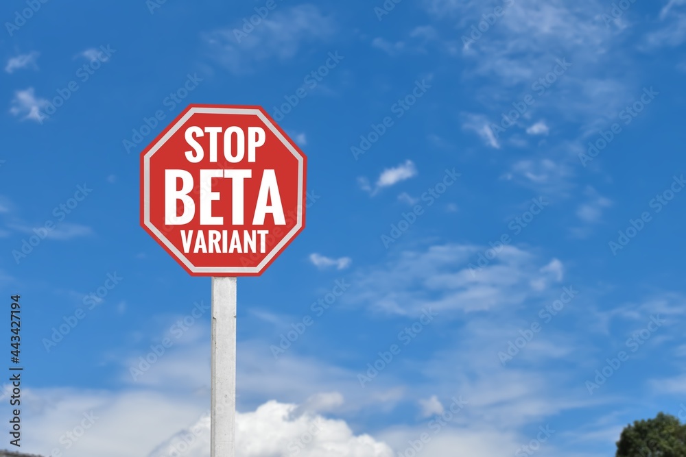 Red label on pole with texts ‘Stop Beta Variant’, concept for calling all people to stop spreading beta coronavirus variant around the world.