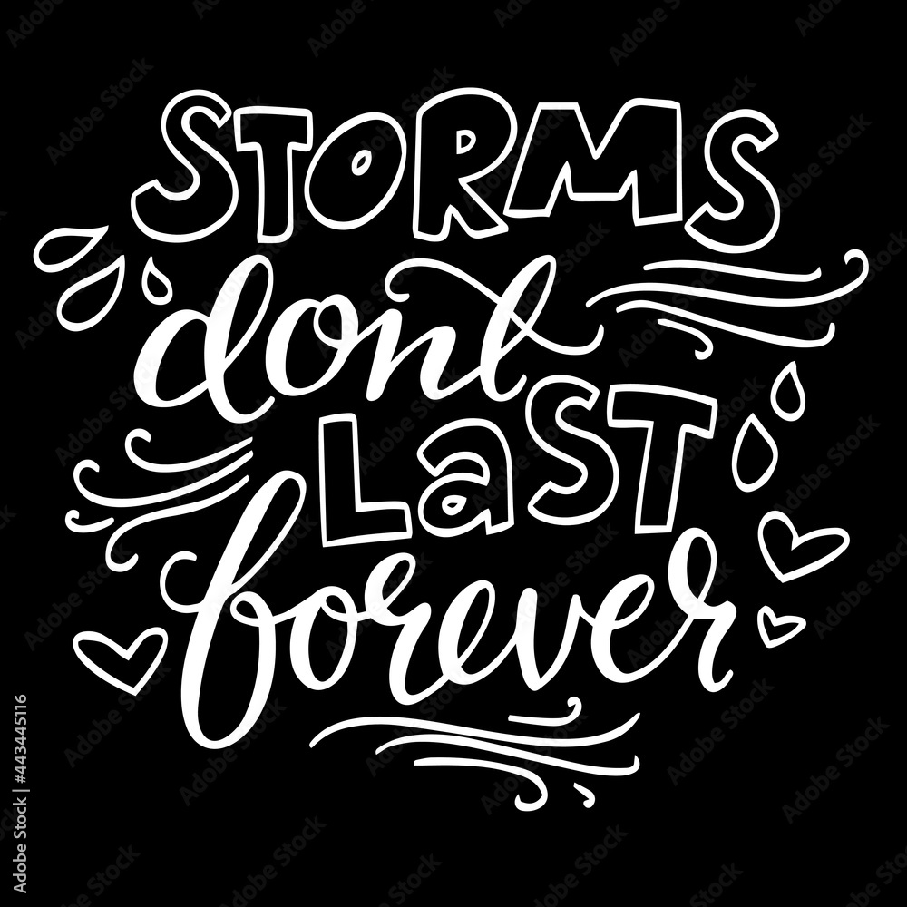 storms dont last forever on black background inspirational quotes,lettering design