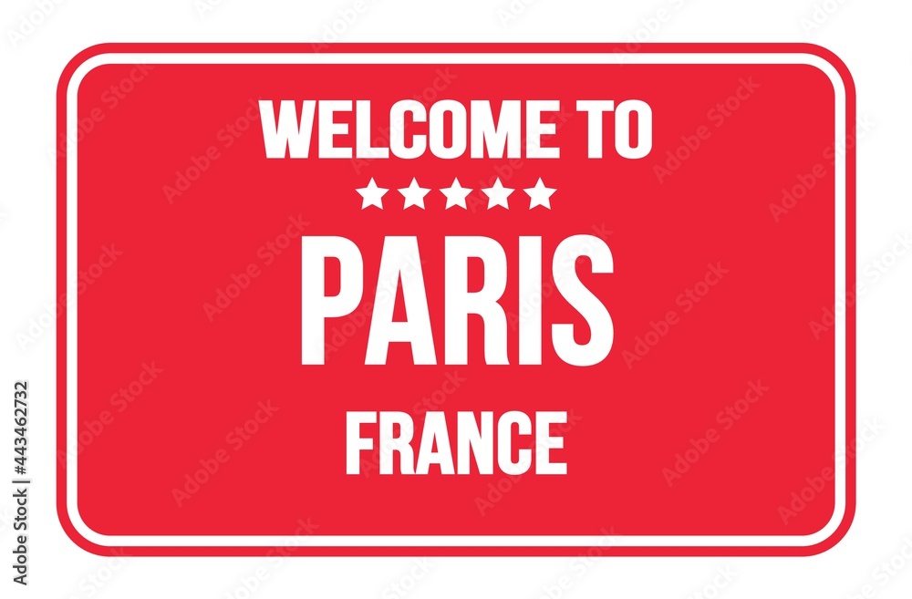 WELCOME TO PARIS - FRANCE, words written on red street sign stamp WELCOME TO PARIS - FRANCE, words written on red street sign stamp