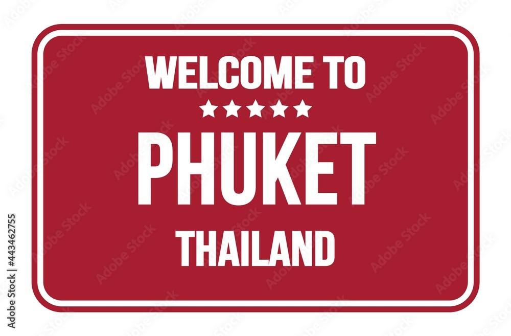 WELCOME TO PHUKET - THAILAND, words written on red street sign stamp WELCOME TO PHUKET - THAILAND, words written on red street sign stamp