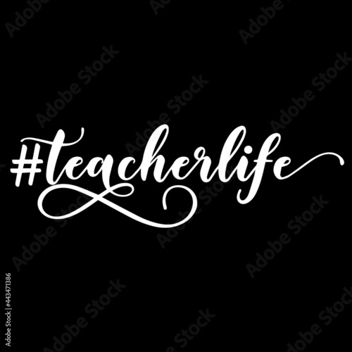 teacher life on black background inspirational quotes,lettering design