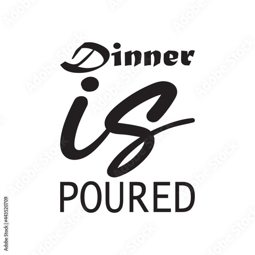 dinner is poured letter quote