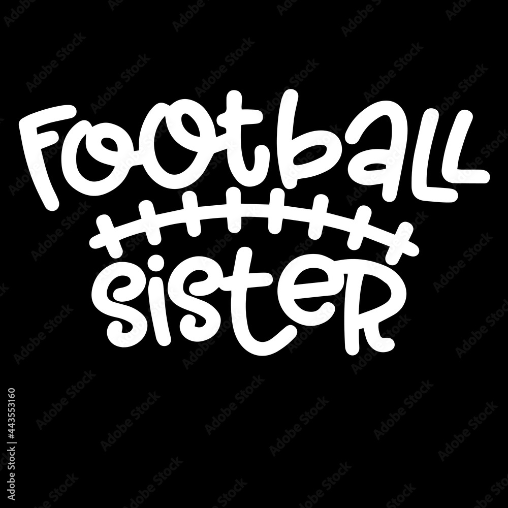 football sister on black background inspirational quotes,lettering design