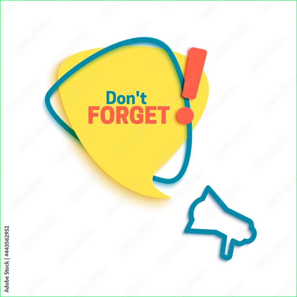 Don't forget speech bubble and exclamation point sign in paper cut style. Layered yellow label with loudspeaker and triangular outline frame. Vector card illustration of sticker with megaphone