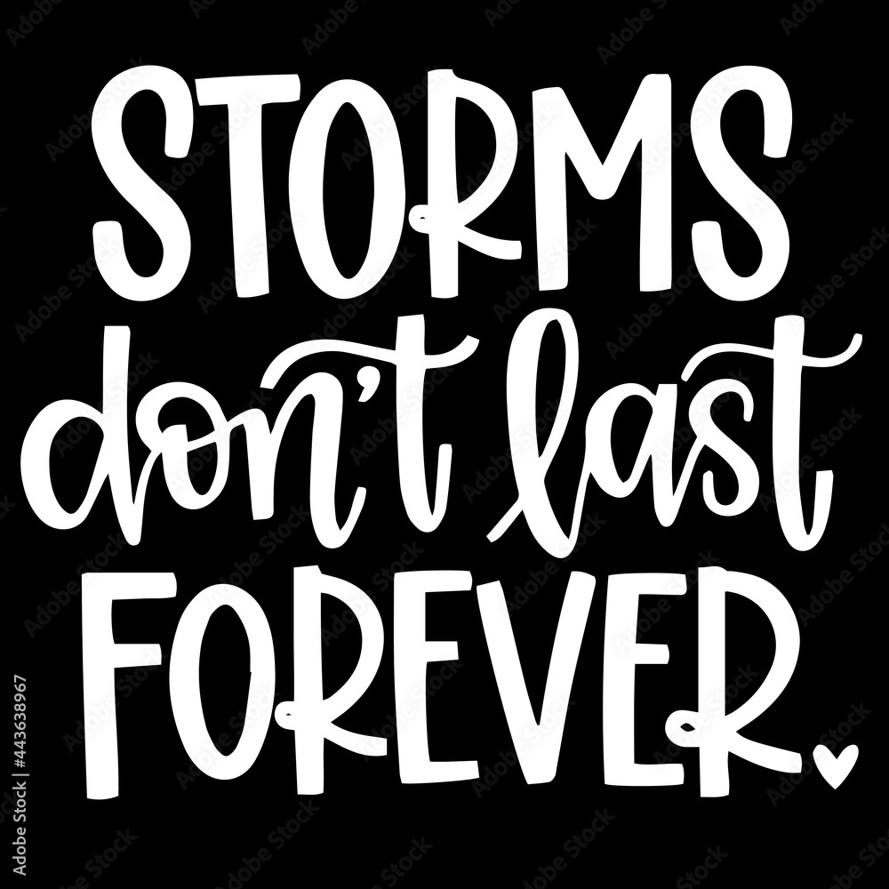 storms don't last forever on black background inspirational quotes,lettering design
