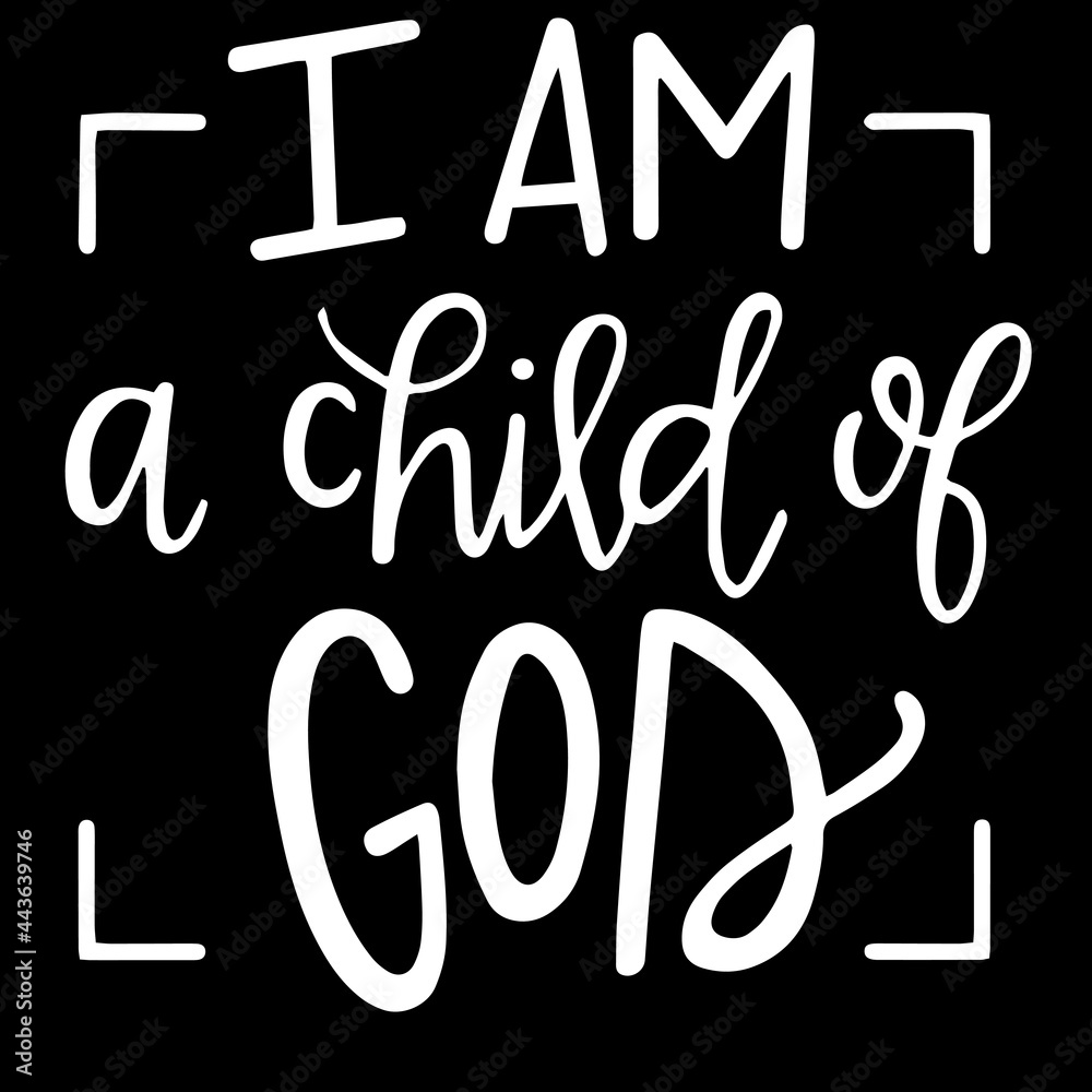 i am a child of god on black background inspirational quotes,lettering  design Stock Vector | Adobe Stock