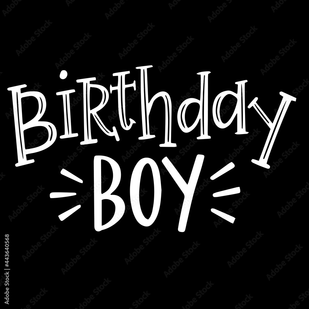 birthday boy on black background inspirational quotes,lettering design