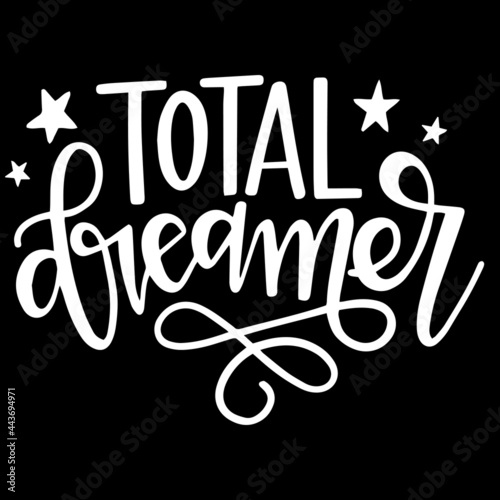 total dreamer on black background inspirational quotes,lettering design