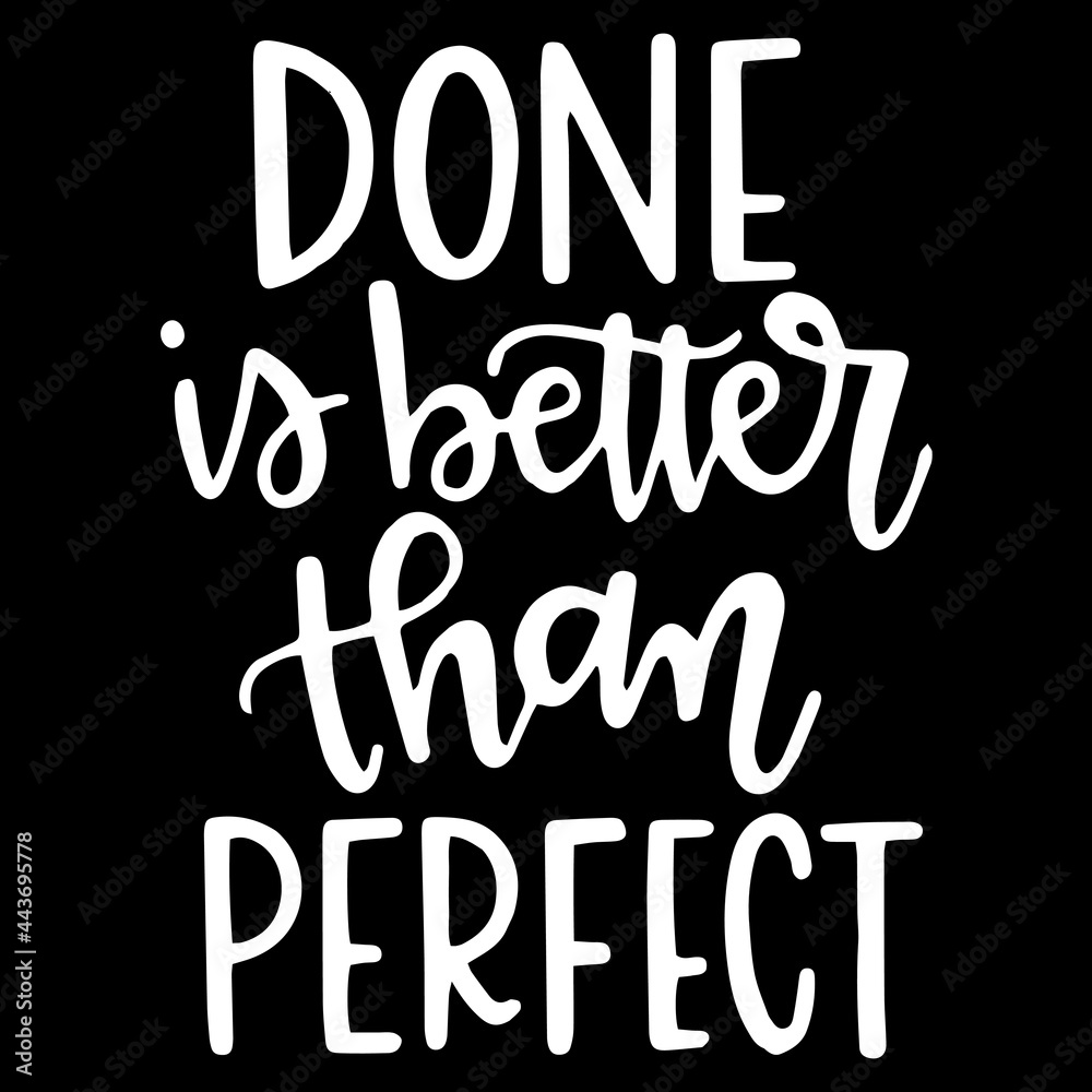 done is better than perfect on black background inspirational quotes ...