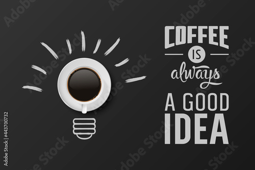 Coffee is Always Good Idea. Vector 3d Realistic White Mug with Black Coffee and Drawn Light Bulb. Banner with Coffee Cup and Phrase about Coffee. Design Template. Top View