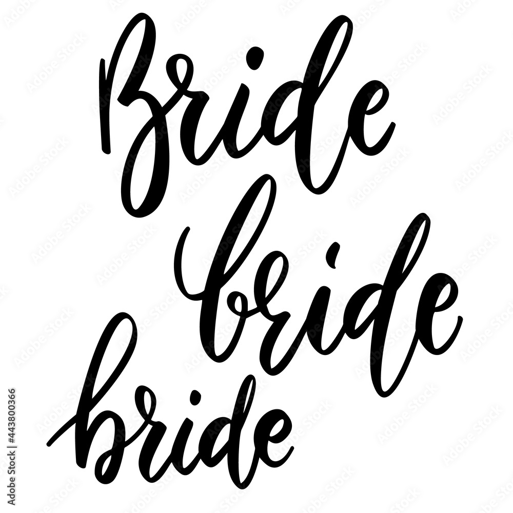 Bride. Lettering phrase on white background. Design element for greeting card, t shirt, poster. Vector illustration Bride. Lettering phrase on white background. Design element for greeting card, t shirt, poster. Vector illustration