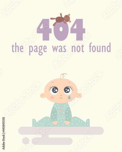 A cute sad baby upset, crying and looking at the inscription "404 page was not found" with a teddy bear. Vector illustration for children's sites.